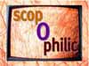 scopOphilic - Channel 67 Monday nights (Tuesday mornings) 12:30am